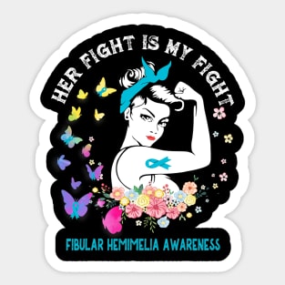 Her Fight Is My Fight Fibular Hemimelia Awareness Sticker